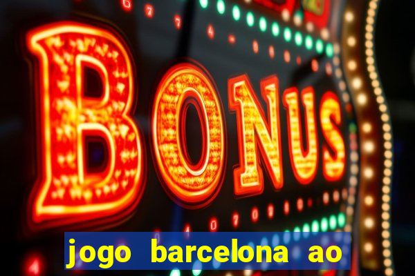 jogo barcelona ao vivo futemax